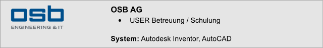 OSB AG �	USER Betreuung / Schulung  System: Autodesk Inventor, AutoCAD